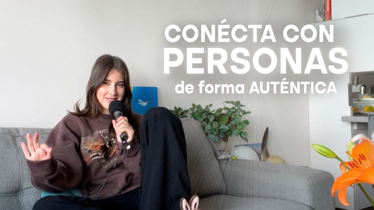 Cómo Conectar de Forma Auténtica con las Personas y Mejorar tus Relaciones