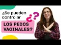 Los pedos vaginales: ¿se pueden controlar? 🤔