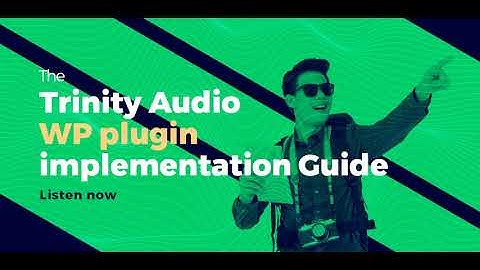 The Trinity Audio WordPress plugin implementation Guide