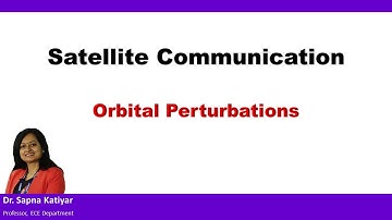 Satellite Communication - Orbital Perturbations