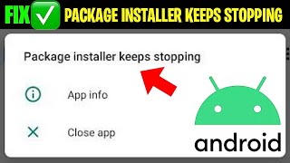 FIX✅ Package Installer Keeps Stopping Problem || Package Installer Keeps Stopping Android Solve 2025