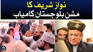 Nawaz Sharif&rsquo;s Mission Balochistan successful - Aaj News