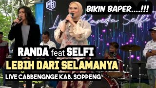 SELFI YAMMA feat RANDA LINDA 🔰 LEBIH DARI SELAMANYA 🔰 LIVE CABBENGE KAB. SOPPENG