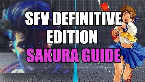 STREET FIGHTER V DEFINITIVE EDITION SAKURA GUIDE