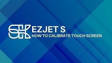 EZJET S | How to Calibrate Touch Screen