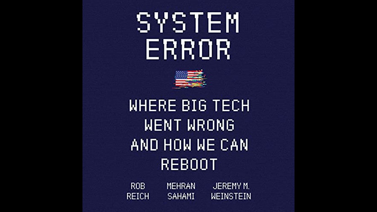 System Error: Where Big Tech Went Wrong and How We Can Reboot Audiobook by Jeremy M. Weinstein