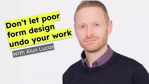 Get better at form optimization with Alun Lucas