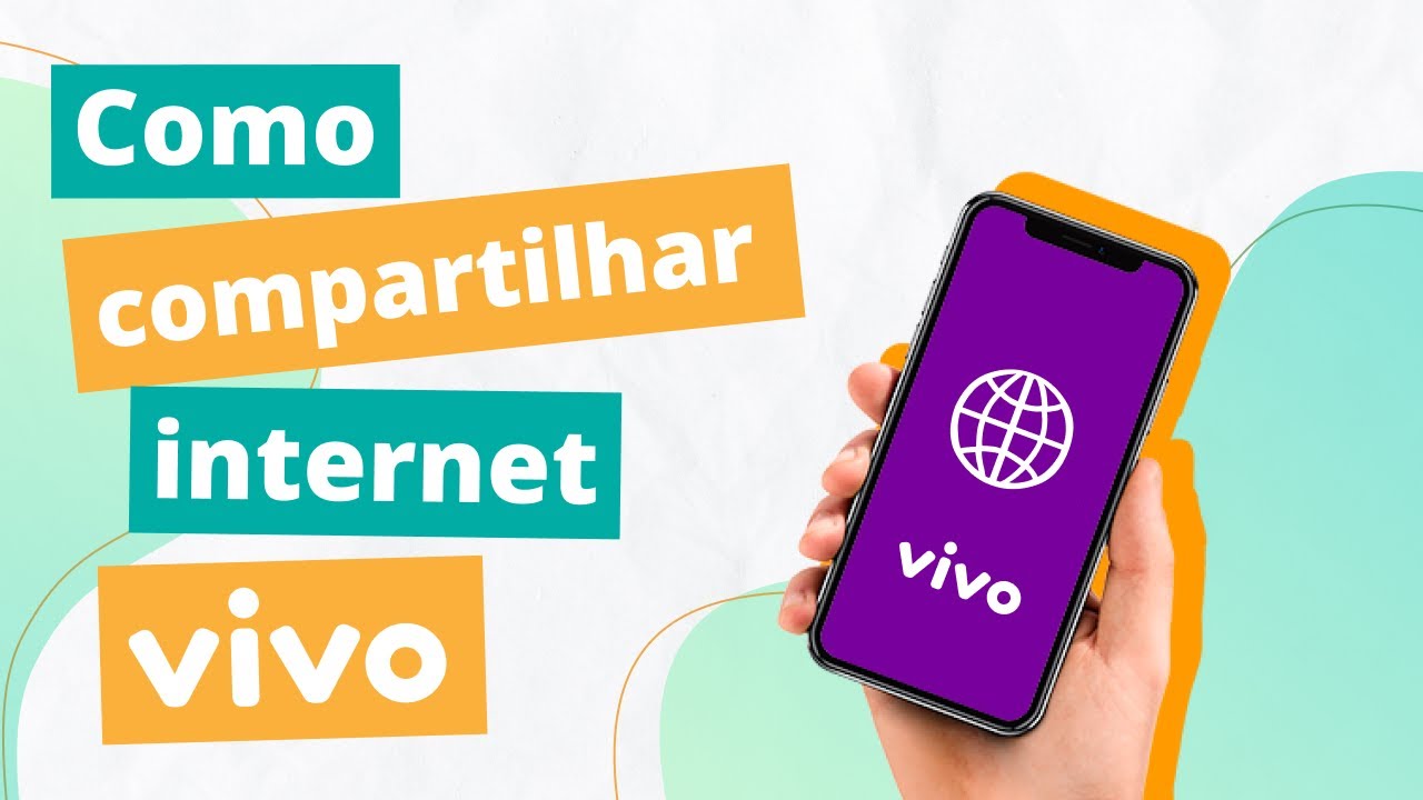 como-compartilhar-internet-da-vivo-para-outro-celular-passo-a-passo