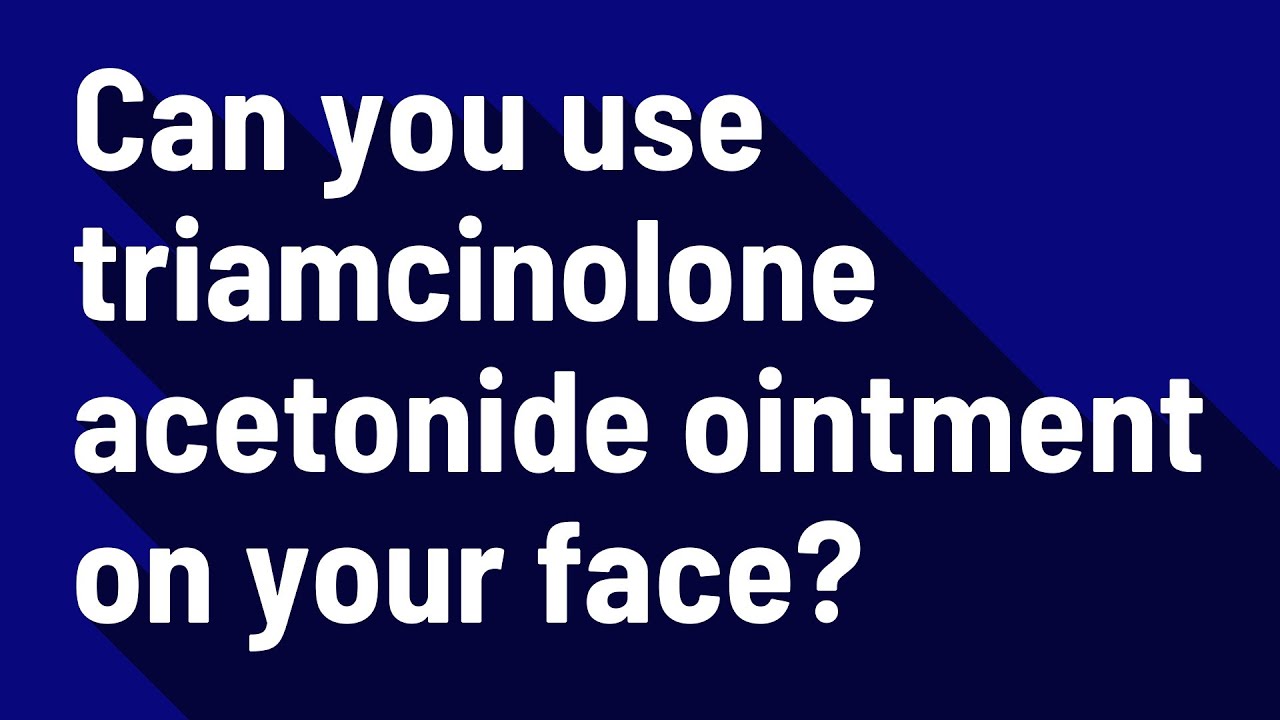 can you use triamcinolone acetonide on your face