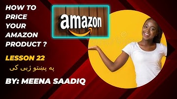 AmazonFreeCourse Lesson 22 PRICING STRATEGY:How To Find The Ideal Price For A Product byMeena Saadiq