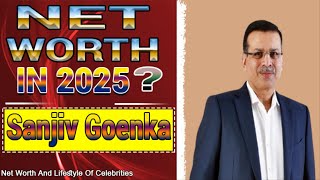 Sanjiv Goenka Net Worth 2025 Sanjiv Goenka’s Billion-Dollar Empire in 2025 – Full Net Worth Exposed!