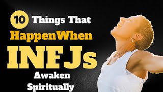 INFJ: 10 Things That Happen When INFJs Become Spiritually Awakened