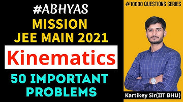 Kinematics | #Abhyas #JEEMain2021 | 50 Important problems | By- Kartikey Sir(IIT BHU)