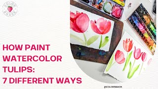 How to Paint Watercolor Tulips: 7 Different Ways