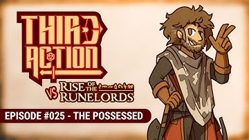 Third Action - E025: The Possessed - Rise of the Runelords AP, Pathfinder 2E Actual-Play