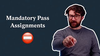 Mandatory Pass Assignments