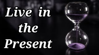 Live in the Present |Motivational Video | Life Changing Video | Best Stories and Quotes 4 U