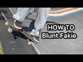 How to blunt fakie trick tip