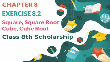 8th Scholarship Math Chapter 8 |  Exercise 8.2 | Square, Square Root, Cube, Cube Root