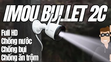 Mở hộp Camera IP Ngoài Trời 1080P IMOU Bullet 2C F22P | Hướng dẫn kết nối và tính năng