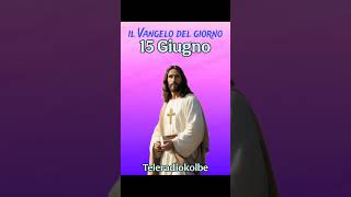 il Vangelo di Lunedì 15 Giugno 2026 Teleradiokolbe