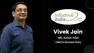 Success Story and Customer Review For Infodrive India | Action TESA | Vivek Jain