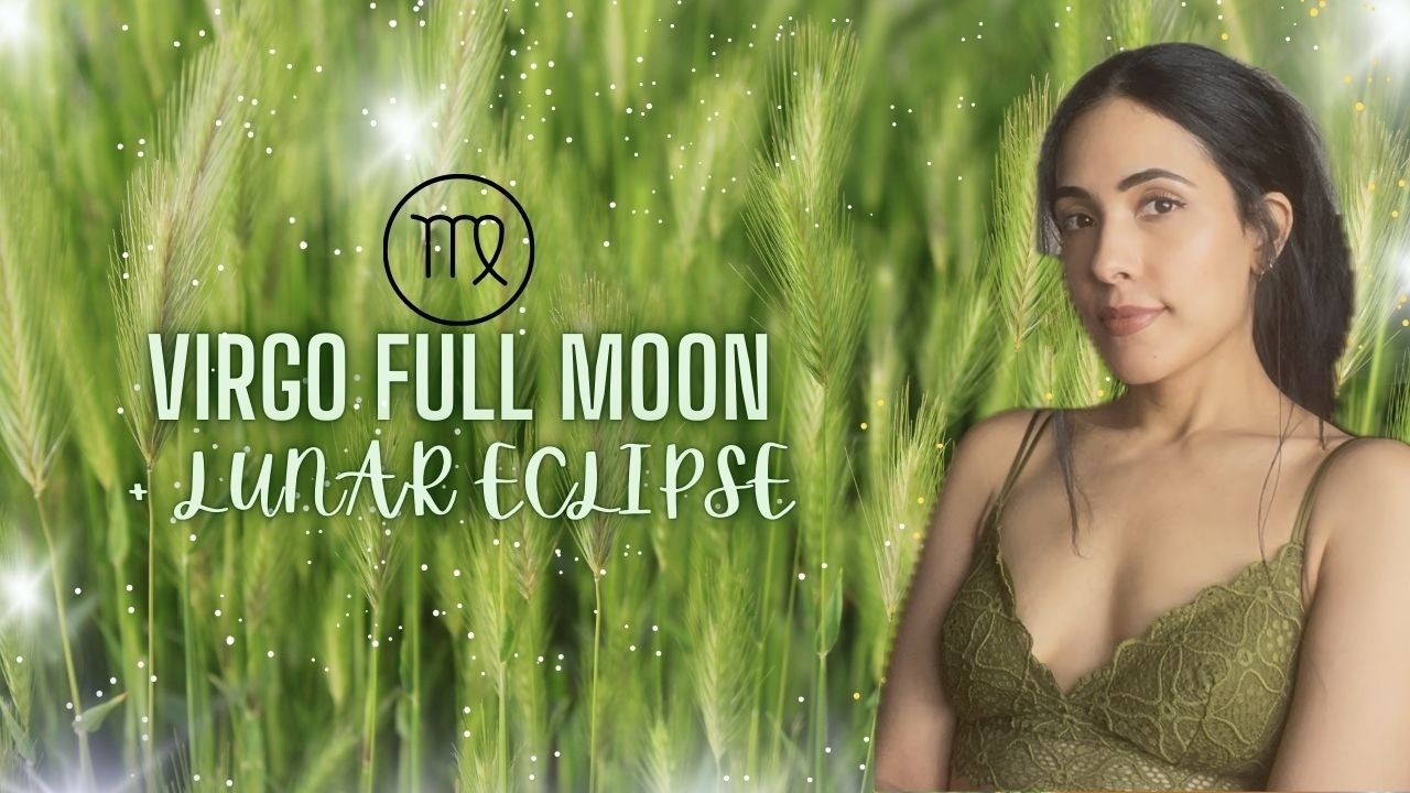 FULL MOON + LUNAR ECLIPSE in Virgo ♍️🌝