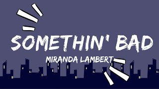 Miranda Lambert - Somethin' Bad (Lyrics) ft. Carrie Underwood | Music Ariel