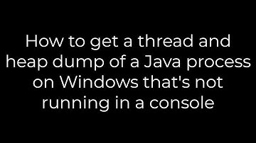 Java :How to get a thread and heap dump of a Java process on Windows that