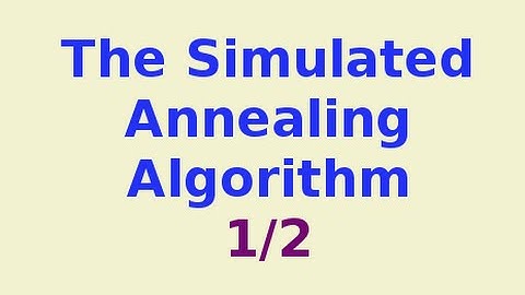 Simulated Annealing 3/7: the Simulated Annealing Algorithm 1/2