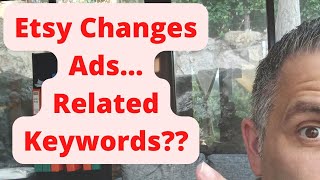 Etsy Changes ADS...Related Keywords?? - I EXPLAIN
