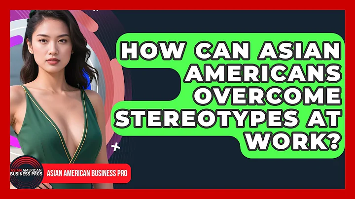 How Can Asian Americans Overcome Stereotypes At Work? - Asian American Business Pros