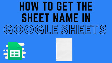 How to Get the Sheet Name in Google Sheets