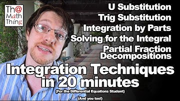 Calculus Integration Techniques in 20 Minutes