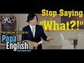 Stop Saying "What?" - English Vocabulary Expressions!