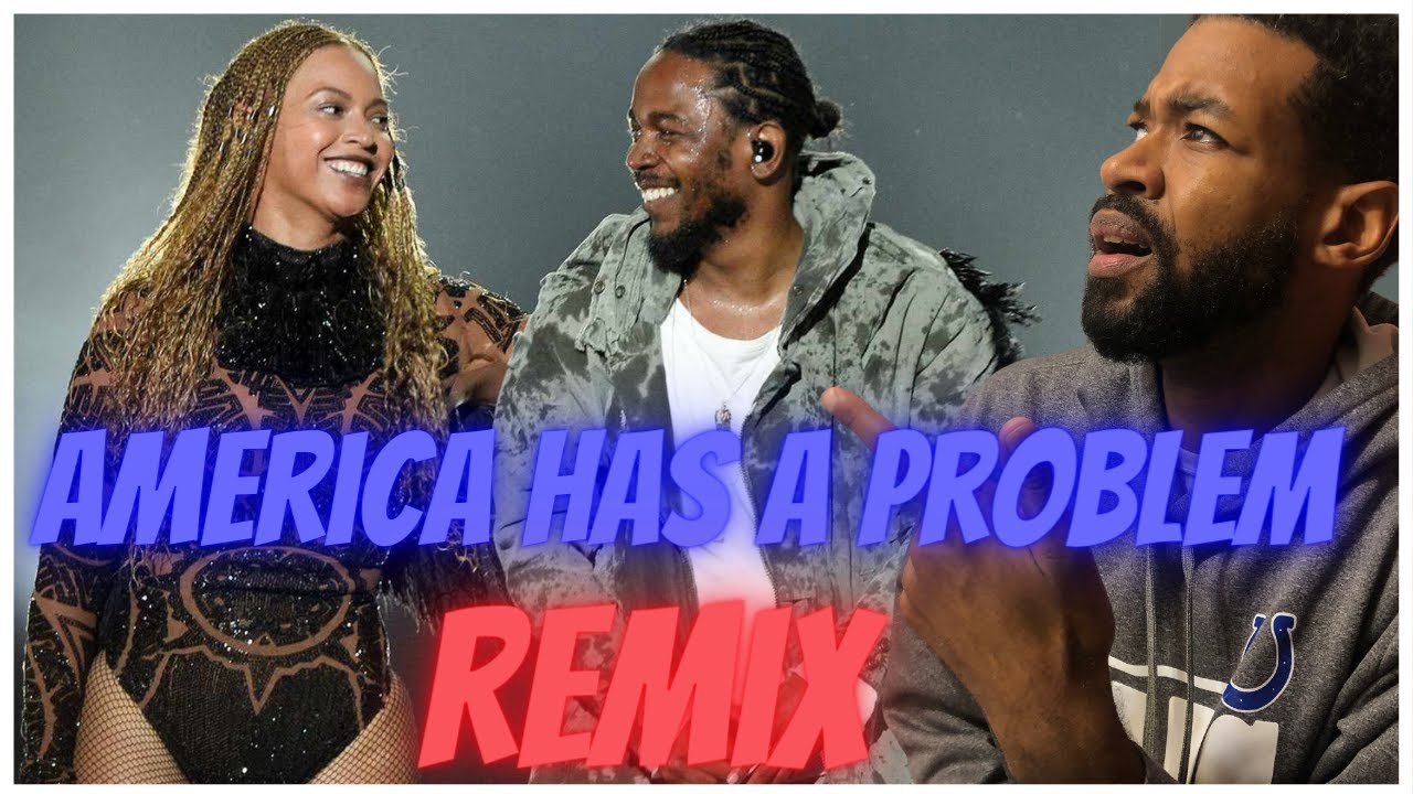 Beyoncé Ft Kendrick Lamar - America Has A Problem Remix Reaction