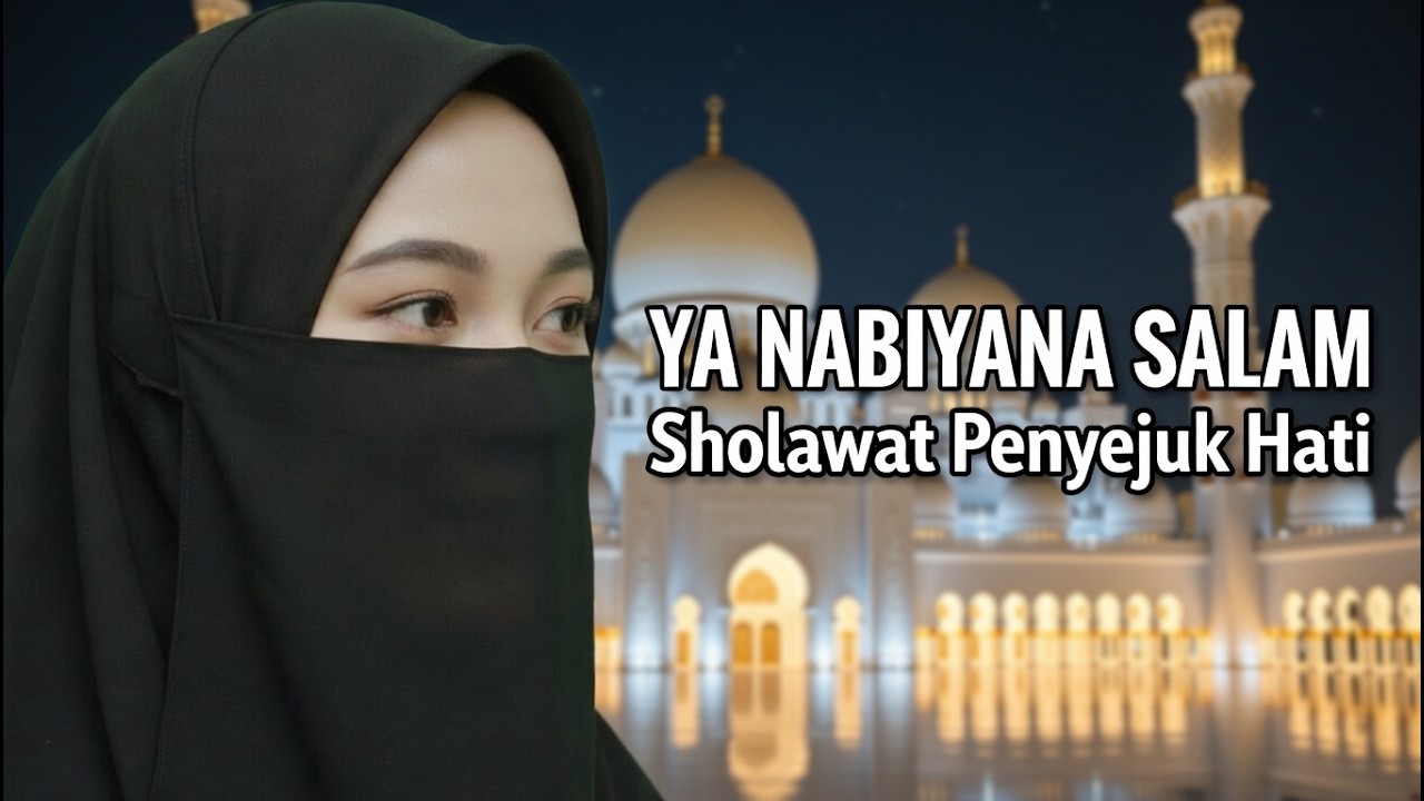 YA NABIYANA SALAM 🤍 Sholawat Merdu Penyejuk Hati | Menenangkan Jiwa & Pikiran