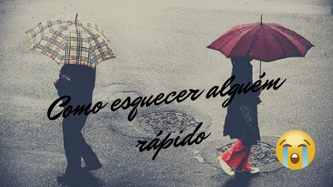 Como esquecer alguém rápido. Não chore por quem não ti quer mais. - YouTube