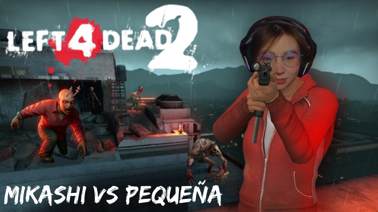 JUGANDO LEFT 4 DEAD 2 FT: PEQUEÑA