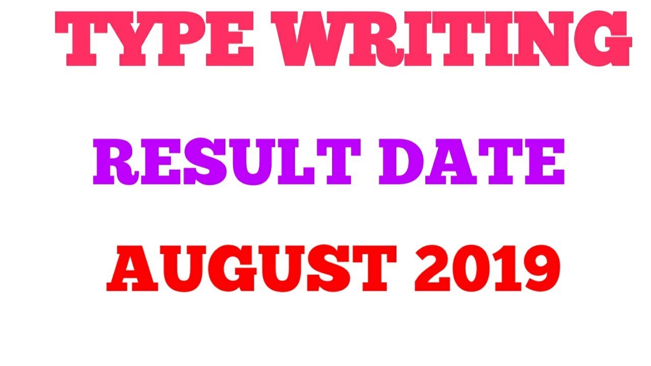 TYPE WRITING | RESULT DATE | AUGUST 2019 | 21-25
