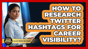 How To Research Twitter Hashtags For Career Visibility?