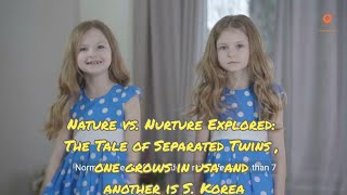 The Tale of Separated Twins- Nature vs. Nurture Explored. One grows in the USA and another is Korea