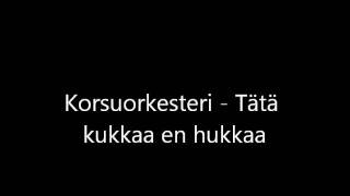 Korsuorkesteri -  tätä kukkaa en hukkaa chords