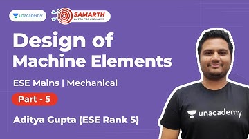 Design of Machine Elements 5 | Samarth Batch for ESE Mains | Mechanical | Aditya Gupta | Unacademy