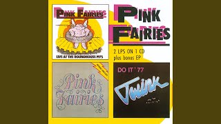 Video thumbnail of "Pink Fairies - I Think It's Coming Back Again"