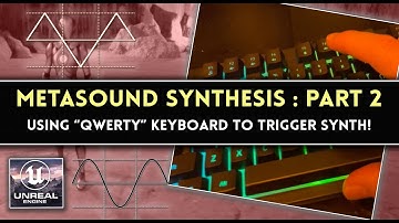 QUERTY KEYBOARD MUSIC INPUT: UE5 METASOUNDS SYNTHESIS PART 2