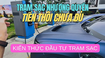 Tiền thôi là chưa đủ, đầu tư TRẠM SẠC nhượng quyền VinFast cần biết những điều này!