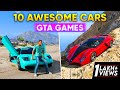 10 *SUPER AWESOME* Cars 😍 Of GTA Games We Love The Most