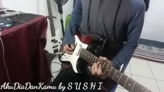 Aku Dia Dan Kamu - D VA (GUITAR COVER) by S U S H I