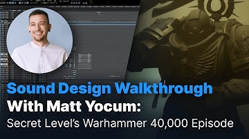Sound Design Walkthrough: Secret Level’s Warhammer 40,000 Episode with Matt Yocum